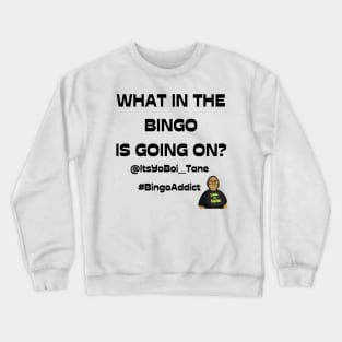 What In The Bingoing Is Going On T-Shirt White Crewneck Sweatshirt